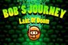 Bob's Journey: Lake of Doom